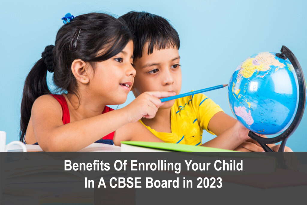 Benefits Of Enrolling Your Child In A CBSE Board in 2023 - Harvest ...